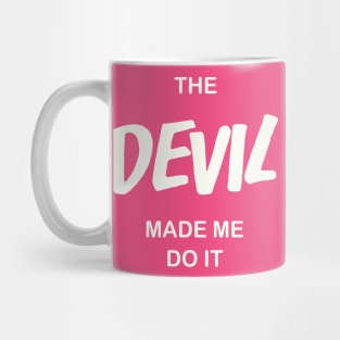 The Devil Made Me Do It /// Atheist Counter Culture Quote Mug